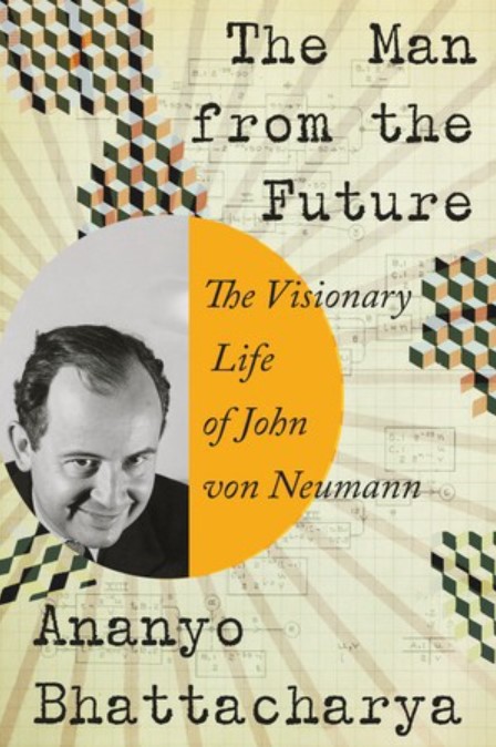 Gelecekteki Adam: John von Neumann’ın İleri Görüşlü Hayatı